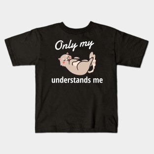 Only My Cat Understands Me Kids T-Shirt